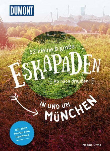 52 kleine & große Eskapaden in und um München DuMont Reiseverlag
