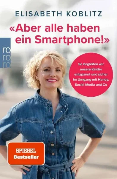 'Aber alle haben ein Smartphone!' - Taschenbuchausgabe - 9783499017773 Rowohlt Verlag