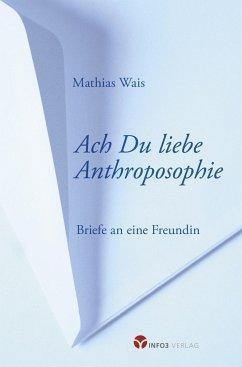 Ach Du liebe Anthroposophie Info3 Verlag