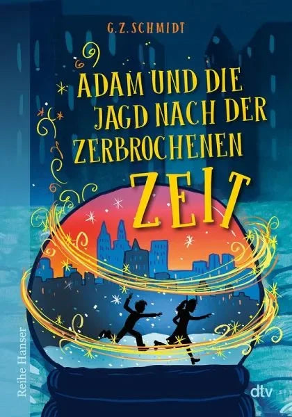 Adam und die Jagd nach der zerbrochenen Zeit - 9783423628273 DTV
