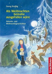 Als Weihnachten beinahe ausgefallen wäre Urachhaus Verlag