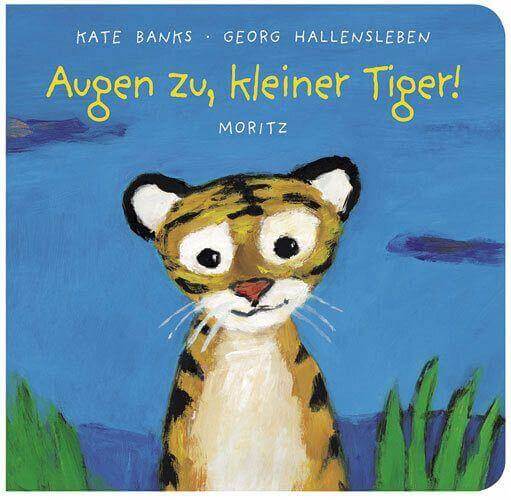 Augen zu, kleiner Tiger! Moritz Verlag