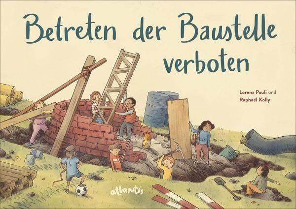 Betreten der Baustelle verboten Atlantis Verlag