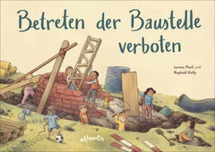 Betreten der Baustelle verboten Atlantis Verlag