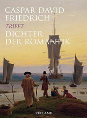 Caspar David Friedrich trifft Dichter der Romantik Reclam Verlag