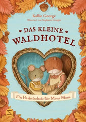 das-kleine-waldhotel-ein-herbstschatz-fuer-mona-maus-band-5-gebundene-ausgabe-kallie-george - kunstundspiel