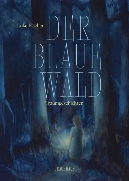 der-blaue-wald-gebundene-ausgabe-luke-fischer - kunstundspiel