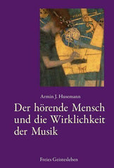 Der hörende Mensch und die Wirklichkeit der Musik Verlag Freies Geistesleben