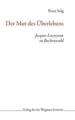 Der Mut des Überlebens - Jacques Lusseyran in Buchenwald Ita Wegman Verlag