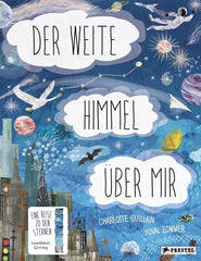 Der weite Himmel über mir: Eine Reise zu den Sternen