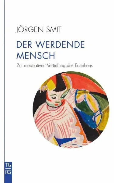 Der werdende Mensch - 9783772533174 Verlag Freies Geistesleben