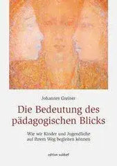 Die Bedeutung des pädagogischen Blicks Edition Waldorf