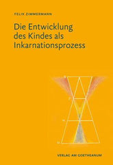 Die Entwicklung des Kindes als Inkarnationsprozess Verlag am Goetheanum