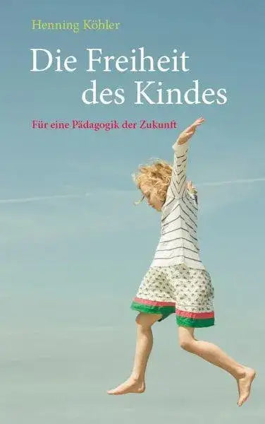 Die Freiheit des Kindes Verlag Freies Geistesleben