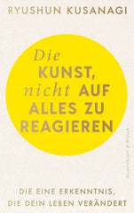 Die Kunst, nicht auf alles zu reagieren - 9783462011746 Verlag Kiepenheuer & Witsch