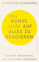 Die Kunst, nicht auf alles zu reagieren - 9783462011746 Verlag Kiepenheuer & Witsch