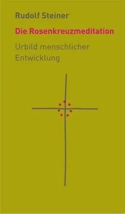 Die Rosenkreuzmeditation - 9783727453700 Rudolf Steiner Verlag