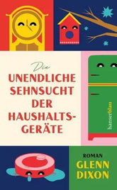 Die unendliche Sehnsucht der Haushaltsgeräte