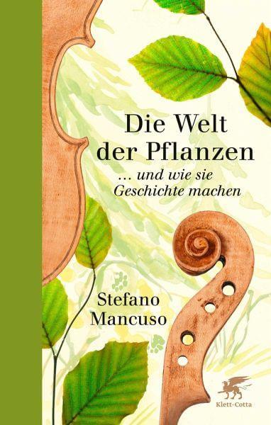 Die Welt der Pflanzen ... und wie sie Geschichte machen Klett-Cotta
