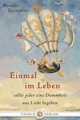 Einmal im Leben - sollte jeder eine Dummheit aus Liebe begehen - 9783851790009 Thiele Verlag