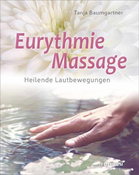Eurythmie Massage -Heilende Lautbewegung- - www. kunstundspiel .de 9783856362812