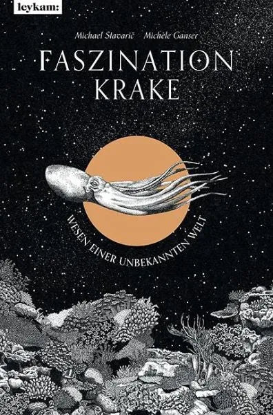 Faszination Krake - Wesen einer unbekannten Welt - 9783701182022 Leykam