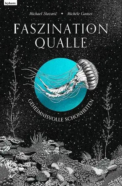 Faszination Qualle - Geheimnisvolle Schönheiten - 9783701182435 Leykam