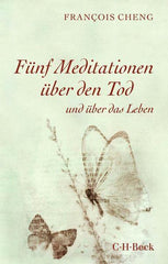 Fünf Meditationen über den Tod (und über das Leben) C. H. Beck
