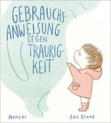 Gebrauchsanweisung gegen Traurigkeit Hanser Verlag