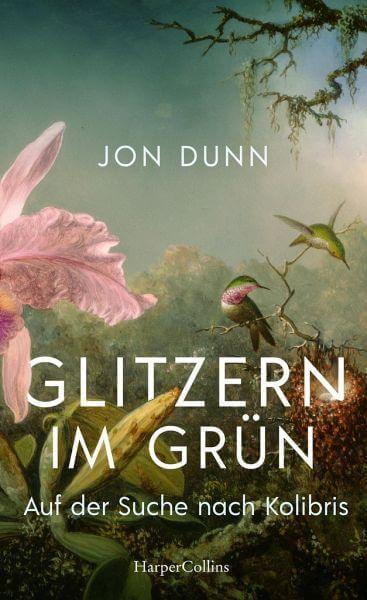 Glitzern im Grün -Auf der Suche nach Kolibris- HarperCollins