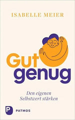 Gut genug - den eigenen Selbstwert stärken - 9783843615679 Patmos