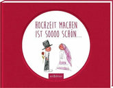 Hochzeit machen ist sooo schön ars edition