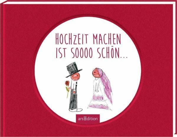 Hochzeit machen ist sooo schön ars edition