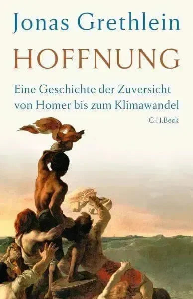 Hoffnung -Eine Geschichte der Zuversicht von Homer bis zum Klimawandel- C. H. Beck