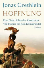 Hoffnung -Eine Geschichte der Zuversicht von Homer bis zum Klimawandel- C. H. Beck