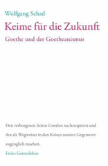 Keime für die Zukunft - Goethe und der Goetheanismus - 9783772514050 Verlag Freies Geistesleben