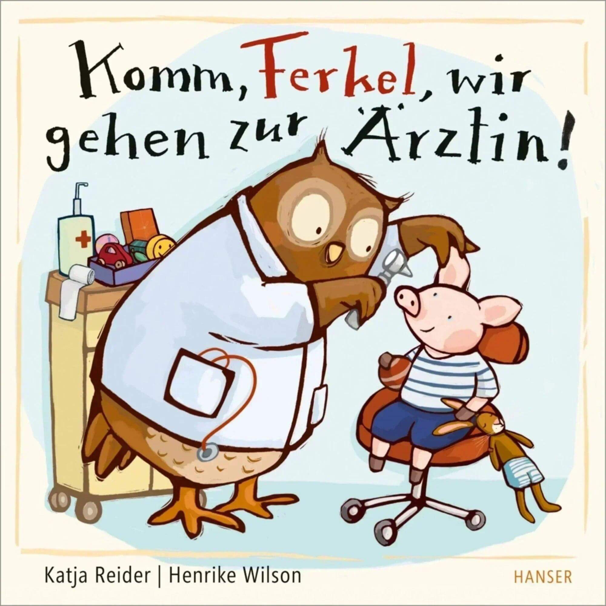 Komm, Ferkel, wir gehen zur Ärztin! Hanser Verlag