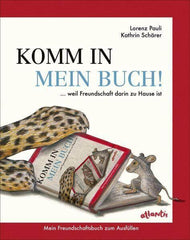 Komm in mein Buch! ... weil Freundschaft darin zu Hause ist Atlantis Verlag