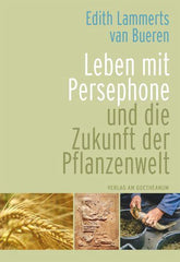 Leben mit Persephone und die Zukunft der Pflanzenwelt Verlag am Goetheanum