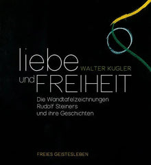 Liebe und Freiheit - 9783772527357 Verlag Freies Geistesleben