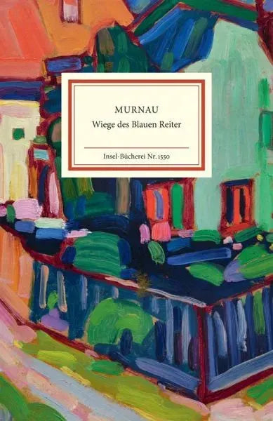 Murnau - Wiege des Blauen Reiter - 9783458195504 Insel Verlag