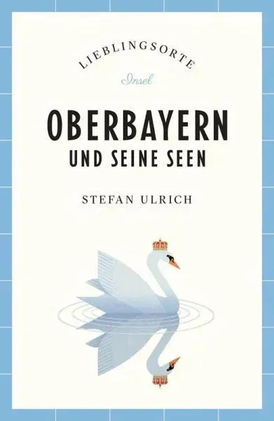 Oberbayern und seine Seen - 9783458683957 Insel Verlag