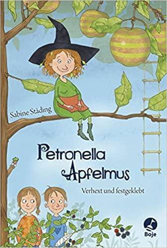 Petronella Apfelmus - Verhext und festgeklebt (1) Boje Verlag