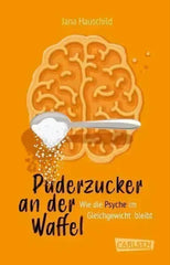 Puderzucker an der Waffel - Wie die Psyche im Gleichgewicht bleibt Carlsen Verlag