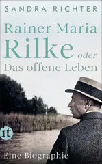 Rainer Maria Rilke oder Das offene Leben - Taschenbuchausgabe