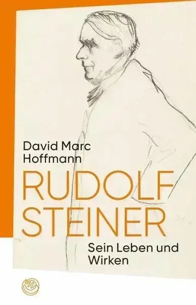 Rudolf Steiner - sein Leben und Wirken - 9783727453403 Rudolf Steiner Verlag