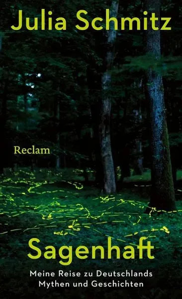 Sagenhaft - Meine Reise zu Deutschlands Mythen und Geschichten - 9783150115213 Reclam