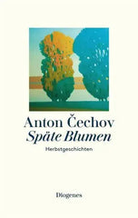 Späte Blumen Diogenes Verlag
