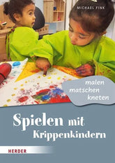 Spielen mit Krippenkindern: malen, matschen, kneten - 9783451396441 Herder Verlag