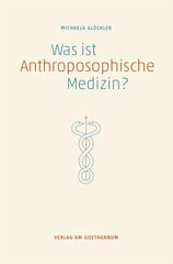 Was ist anthroposophische Medizin? Verlag am Goetheanum
